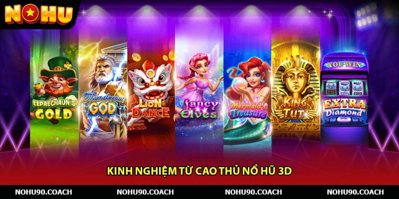 Kinh Nghiệm Từ Cao Thủ Nổ Hũ 3D